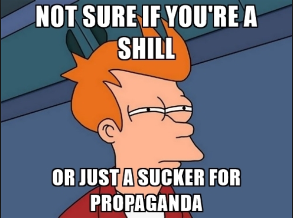 I'm not sure if you're a shill, or just a sucker for propaganda.